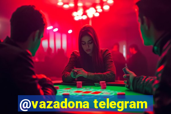 @vazadona telegram